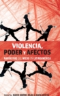 Image for Violencia, poder y afectos : narrativas del miedo en Latinoamerica