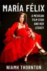 Image for Marâia Fâelix  : a Mexican film star and her legacy