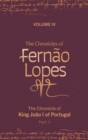 Image for The chronicles of Fernäao LopesVolume IV, Part II,: The chronicle of King Joäao I of Portugal