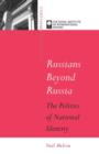 Image for Russians beyond Russia  : the politics of national identity