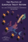 Image for The politics of European treaty reform  : the 1996 intergovernmental conference and beyond