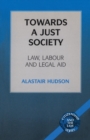 Image for Towards a just society  : law, labour and legal aid