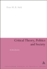 Image for Critical theory, politics and society  : an introduction