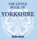 Image for The little book of Yorkshire