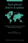 Image for Agricultural Futures and Options : A Guide to Using North American and European Markets