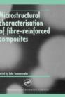 Image for Microstructural Characterisation of Fibre-Reinforced Composites