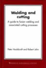 Image for Welding and cutting  : a guide to fusion welding and associated cutting processes