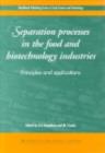 Image for Separation processes in the food and biotechnology industries: principles and applications