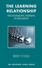 Image for The Learning Relationship : Psychoanalytic Thinking in Education