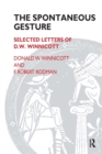 Image for The Spontaneous Gesture : Selected Letters of D.W. Winnicott