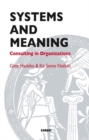 Image for Systems and Meaning : Consulting in Organizations