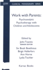 Image for Work with Parents : Psychoanalytic Psychotherapy with Children and Adolescents
