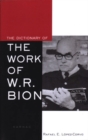 Image for The Dictionary of the Work of W.R. Bion