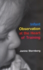 Image for Infant Observation at the Heart of Training