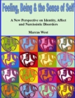 Image for Feeling, being, and the sense of self  : a new perspective on identity, affect and narcissistic disorders