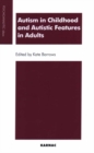 Image for Autism in childhood and autistic features in adults  : a psychoanalytic perspective