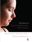 Image for The practice of cognitive-behavioural hypnotherapy  : a manual for evidence-based clinical hypnosis