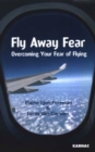 Image for Fly Away Fear : Overcoming your Fear of Flying