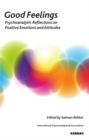 Image for Good Feelings : Psychoanalytic Reflections on Positive Emotions and Attitudes