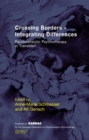 Image for Crossing Borders - Integrating Differences : Psychoanalytic Psychotherapy in Transition