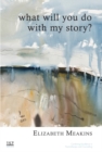 Image for What Will You Do With My Story?