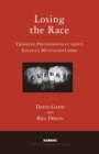 Image for Losing the Race : Thinking Psychosocially about Racially Motivated Crime