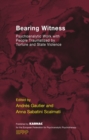 Image for Bearing witness  : psychoanalytic work with people traumatised by torture and state violence