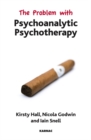 Image for The Problem with Psychoanalytic Psychotherapy