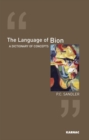 Image for The Language of Bion : A Dictionary of Concepts