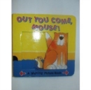 Image for Out you come, Mouse!