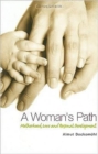 Image for A Woman&#39;s Path : Motherhood, Love and Personal Development