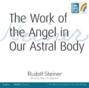 Image for The Work of the Angel in Our Astral Body