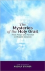 Image for The mysteries of the Holy Grail  : from Arthur and Parzival to modern initiation