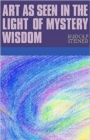 Image for Art as Seen in the Light of Mystery Wisdom