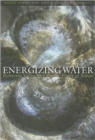 Image for Energizing water  : flowform technology and the power of nature