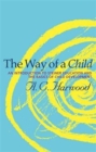 Image for The way of a child  : an introduction to Steiner Education and the basics of child development