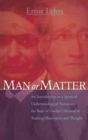 Image for Man or Matter : An Introduction to a Spiritual Understanding of Nature on the Basis of Goethe&#39;s Method of Training Observation and Thought