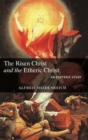 Image for The Risen Christ and the Etheric Christ