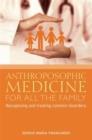 Image for Anthroposophic medicine for all the family: recognizing and treating common disorders