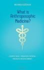 Image for What is Anthroposophic Medicine? : Scientific basis - Therapeutic potential - Prospects for development