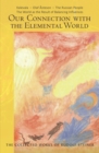 Image for Our connection with the elemental world: Kalevala - Olaf Asteson - The Russian people the world as the result of balancing influences ; seven lectures including one public lectures, six address and one question and answer session given in Hanover, Helsinki, Berlin and Dornach in 1912, 1913