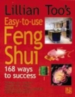 Image for Lillian Too&#39;s easy-to-use feng shui  : 168 ways to success
