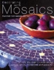 Image for Decorating with mosaics  : over 20 step-by-step projects using ceramics, glass, terracotta and pebbles