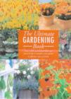 Image for The ultimate gardening book  : over 1000 inspirational ideas and practical tips to transform your garden