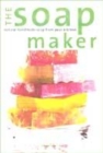 Image for The soap maker  : natural handmade soap from your kitchen