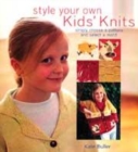 Image for STYLE YOUR OWN KID&#39;S KNITS