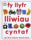 Image for Fy Llyfr Lliwio Cyntaf / My First Colours Board Book