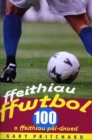 Image for Ffeithiau Ffwtbol : 100 o Ffeithiau Pel-droed