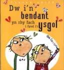 Image for Dw I&#39;n Bendant Yn Rhy Fach I Fynd I&#39;r Ysgol