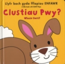 Image for Clustiau Pwy?/Whose Ears?
